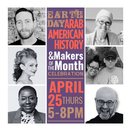 Aril 25 | Earth Day + Arab American History + Makers Of The Month Celebration