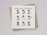 You're My First Call Mother's Day Card