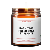 Dark Void Filled Only By Plants (Amber & Rose) Soy Candle