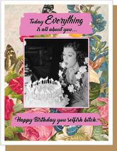 Selfish Bitch Birthday Greeting Card