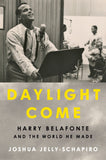 PICK UP ONLY Daylight Come, Harry Belafonte and the World He Made