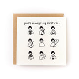 You're My First Call Mother's Day Card