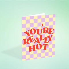 You're Really Hot Greeting Card