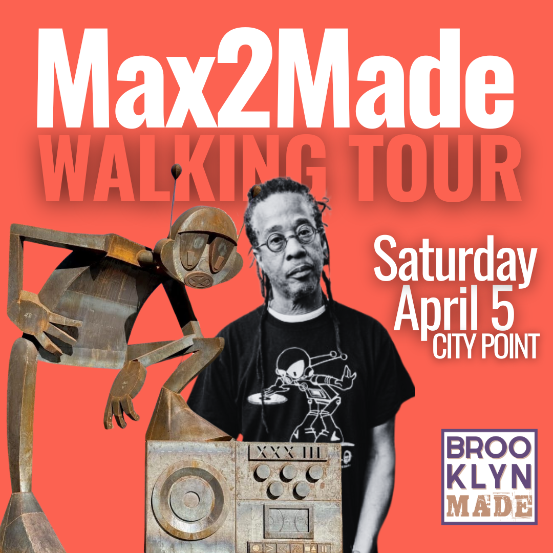 April 5 | Max2Made: Brooklyn Legends Walking Tour
