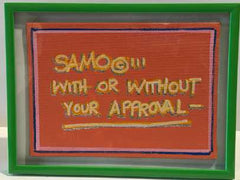 SAMO WITH OR WITHOUT YOUR APPROVAL