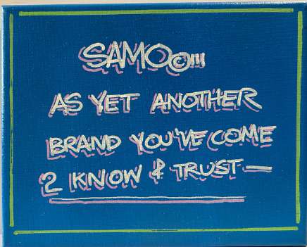 SAMO AS YET ANOTHER BRAND YOU'VE COME TO KNOW...(BLUE)