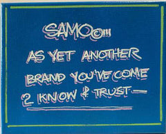 SAMO AS YET ANOTHER BRAND YOU'VE COME TO KNOW...(BLUE)