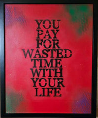 You Pay For Wasted Time With Your Life - Red
