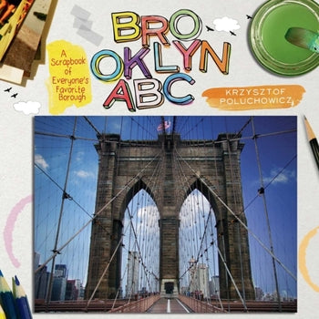 Brooklyn ABC - A scrapbook of Everyone's Favorite Borough