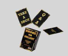 Broke or Brilliant:  The Ultimate Drinking Game