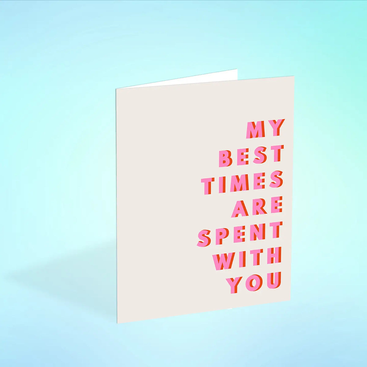 My Best Times Are Spent with You Greeting Card