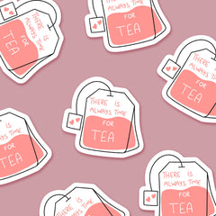 There's Always Time For Tea Teabag Sticker